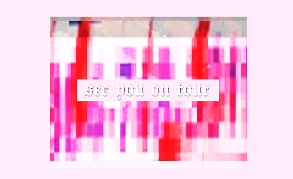 pink pixelated fuzzy digital shit with crisp white serif text "see you on tour" 